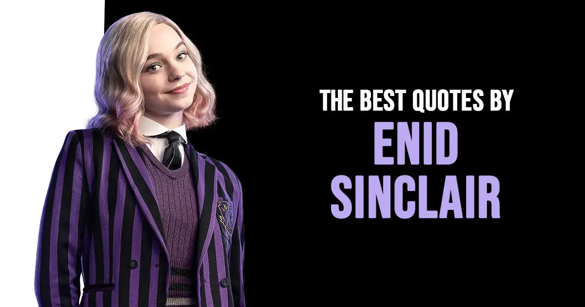 Enid Sinclair Quotes - The Best Quotes by Enid Sinclair from Wednesday series