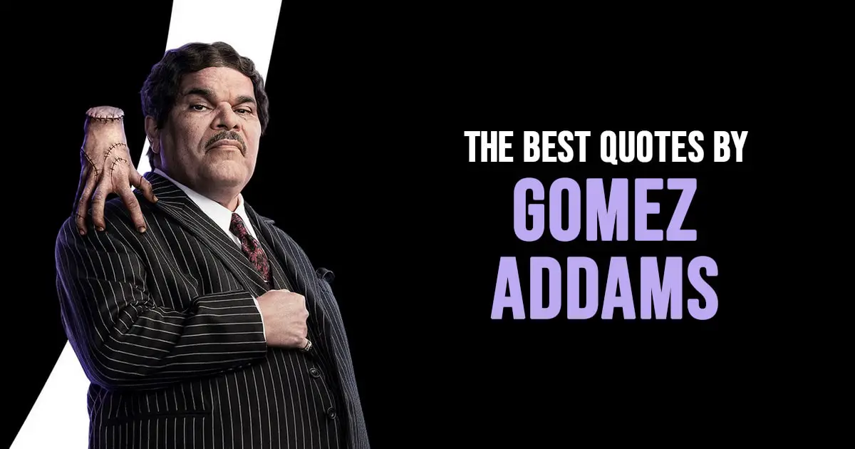 Gomez Addams Quotes - The Best Quotes by Gomez Addams from Wednesday series