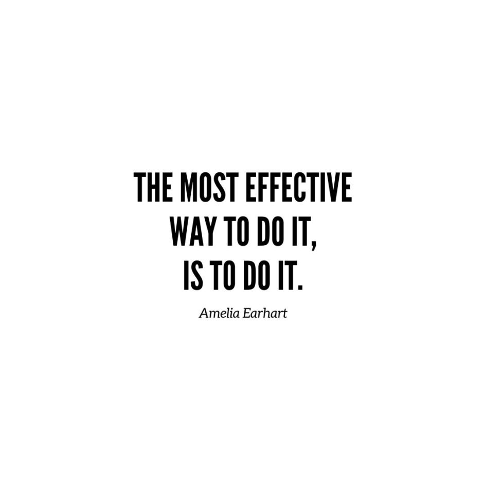 Inspirational Quote | The most effective way to do it, is to do it. - Amelia Earhart