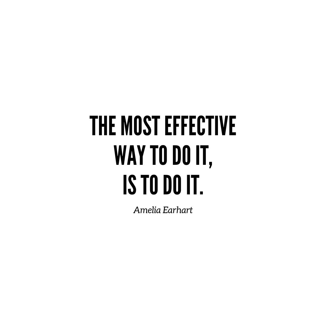 Inspirational Quote | The most effective way to do it, is to do it. – Amelia Earhart