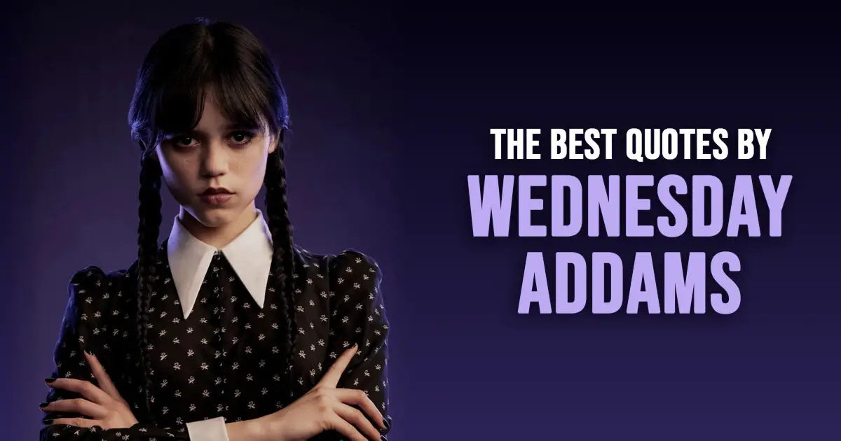 Wednesday Addams Quotes - The Best Quotes by Wednesday Addams from Wednesday series