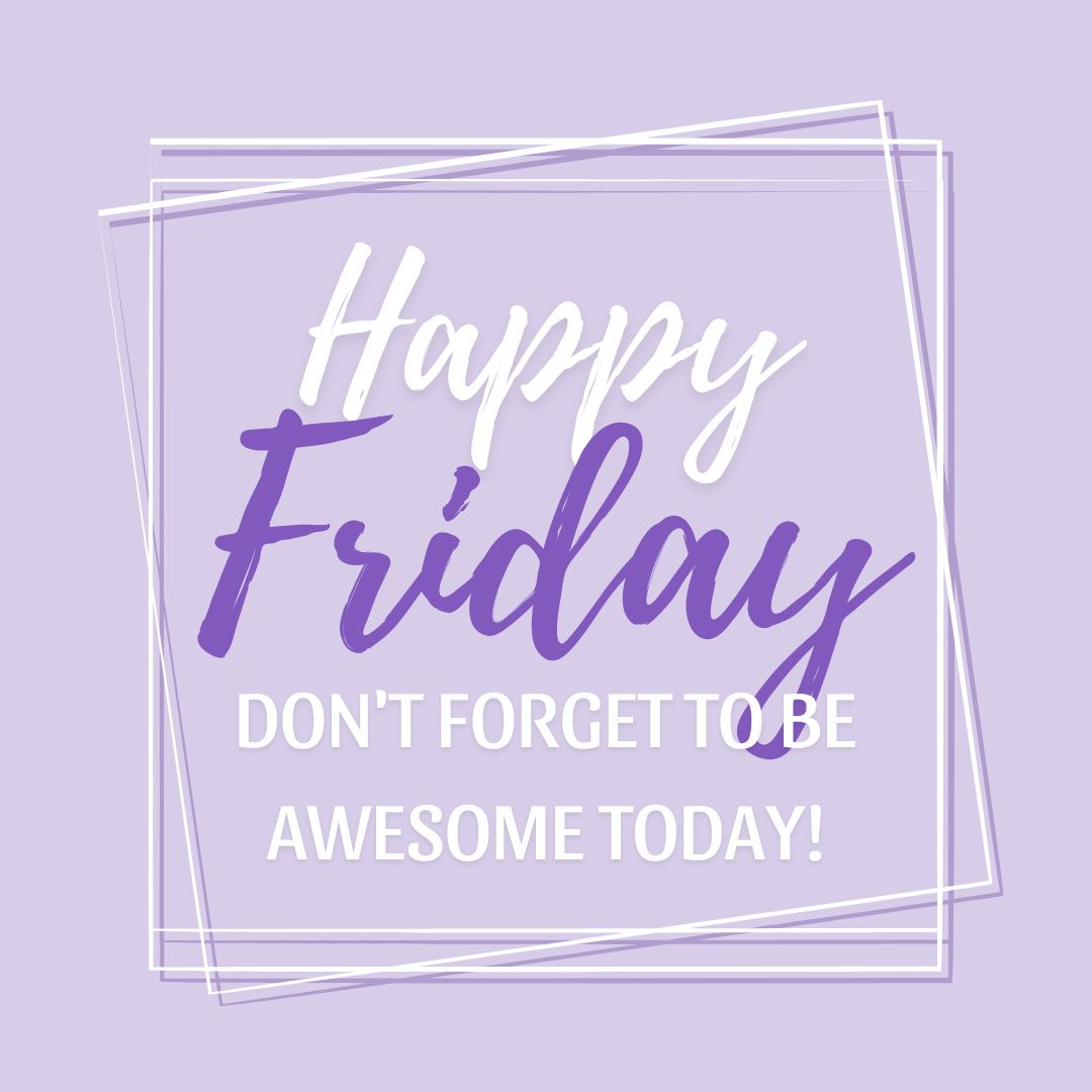 Friday Quotes: Happy Friday - Don't forget to be awesome today. (Purple aesthetic quote image with pastel purple background and white font.)