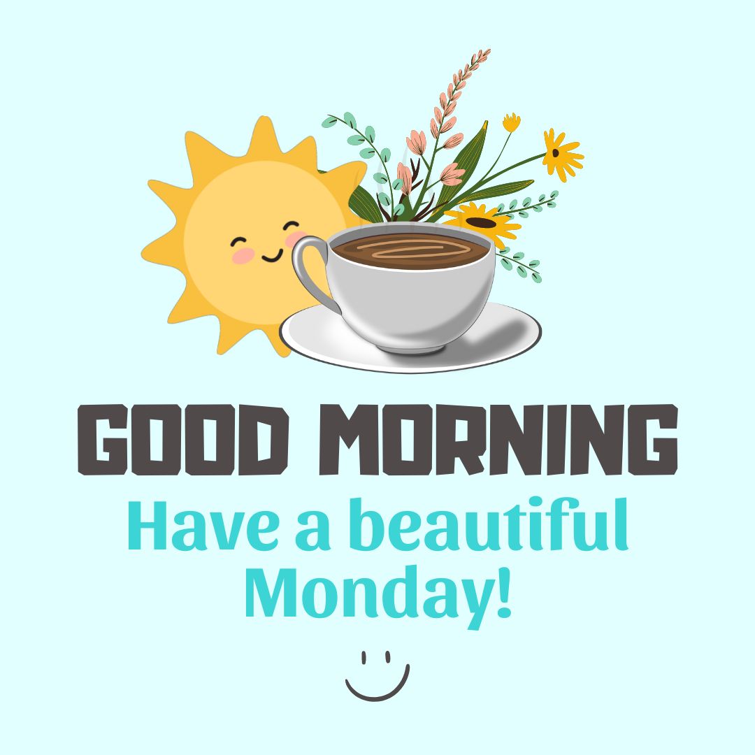 Monday Quotes: Good morning. Have a beautiful Monday!