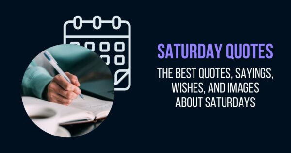 Saturday Quotes - The Best Quotes, Sayings, Wishes, and Images about Saturdays