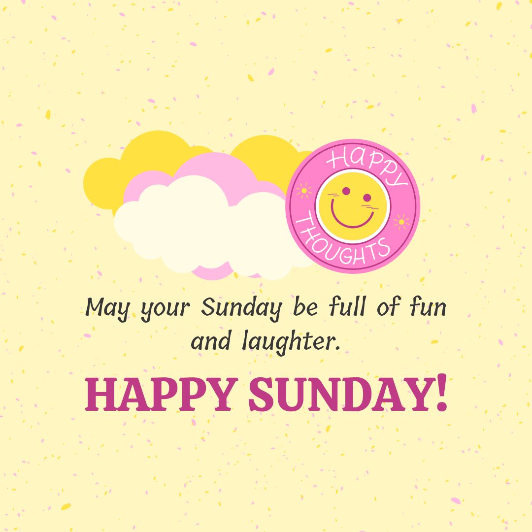Sunday Quotes: Sunday Positivity – “May your Sunday be full of fun and laughter.” – Kate Summers