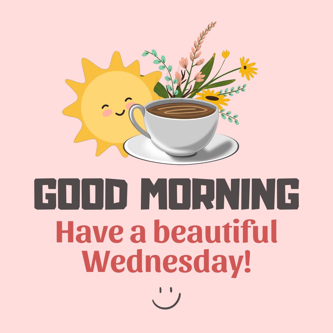 Wednesday Quotes: Good morning – Have a beautiful Wednesday!