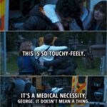 Quote from Lockwood & Co. TV series, Ep. 1x08 | (Lucy and George each take one of Lockwood's arms to help him walk...) George Karim: Ugh. This is so touchy-feely. Anthony Lockwood: It's a medical necessity, George. It doesn't mean a thing.