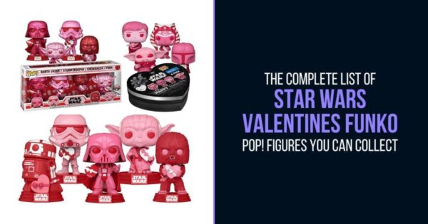 Star Wars Valentines - The Complete List of Star Wars Funko Pop Figures You Can Collect