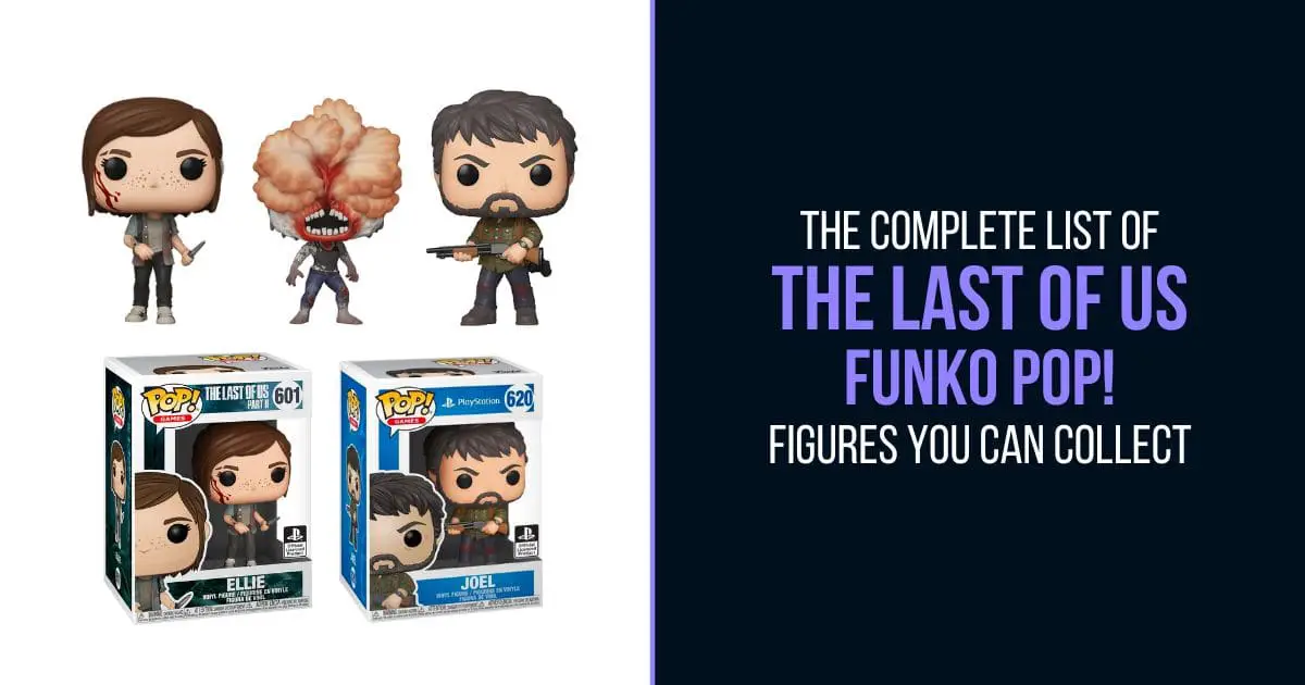 The Last of Us - The Complete List of Funko Pop Figures You Can Collect