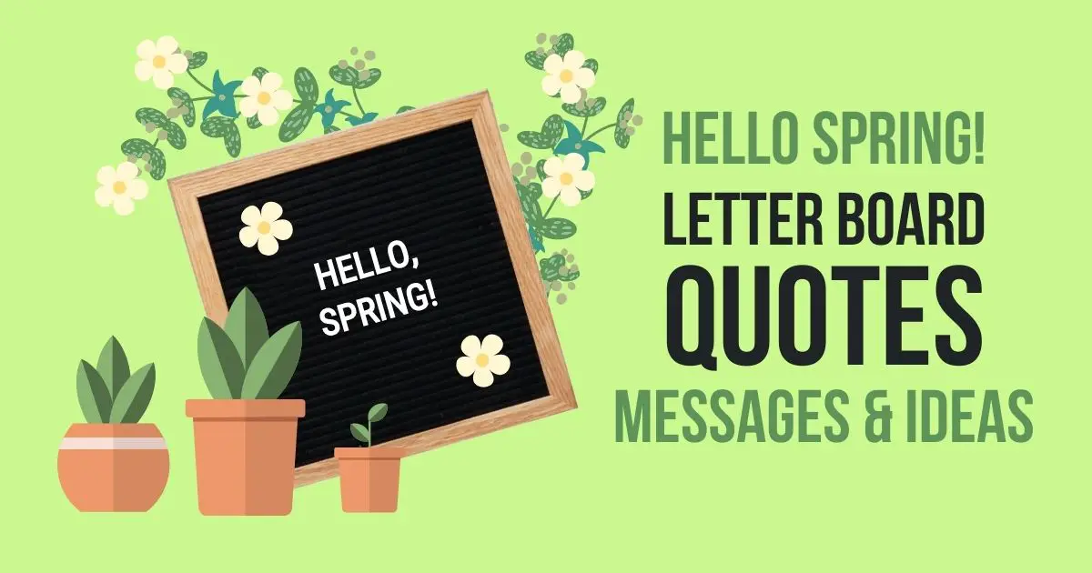 Hello Spring! Letter Board Quotes, Messages & Ideas