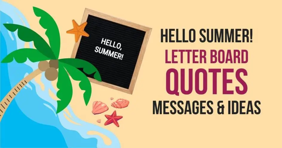 Hello Summer! Letter Board Quotes, Messages & Ideas