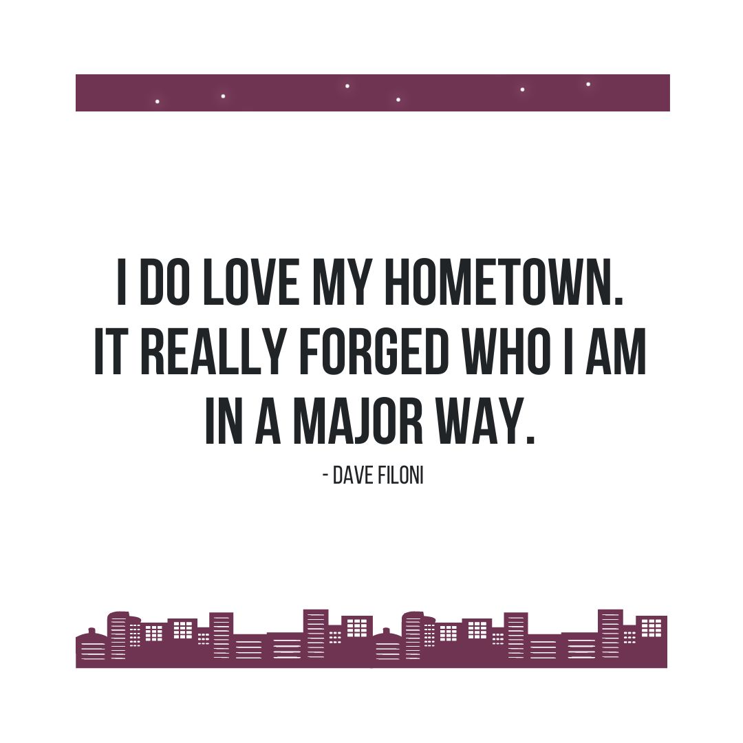 Hometown Quotes: "I do love my hometown. It really forged who I am in a major way." - Dave Filoni