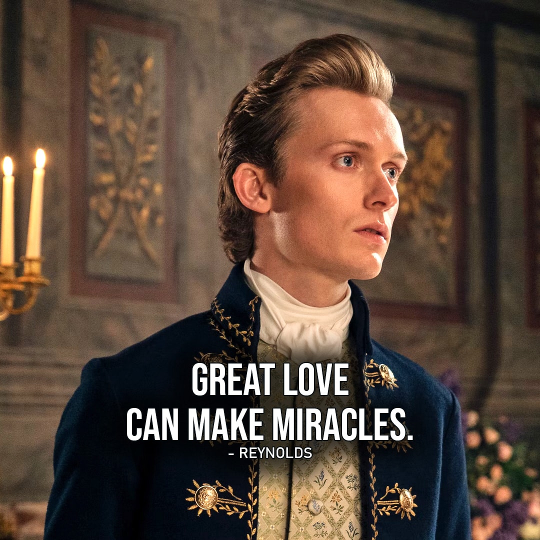 One of the best quotes from Queen Charlotte: A Bridgerton Story (Netflix Series) | "Great love can make miracles." - Reynolds (to Brimsley, Ep. 1x06)