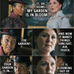 Quote from Queen Charlotte: A Bridgerton Story 1x05 | Violet Bridgerton: It, uh... seems my... garden is in bloom. Lady Danbury: The garden? Violet Bridgerton: And now it wants things. Sunlight. Air. Touch. Lady Danbury: Your garden is in... bloom. Violet Bridgerton: It is blooming out of control.