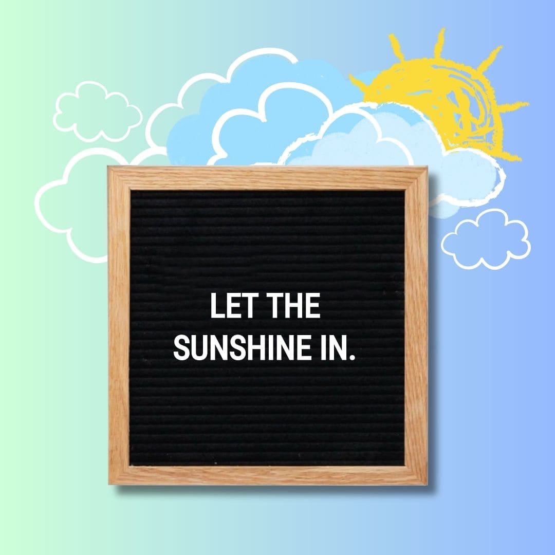 Spring Letter Board Quotes: "Let the sunshine in."