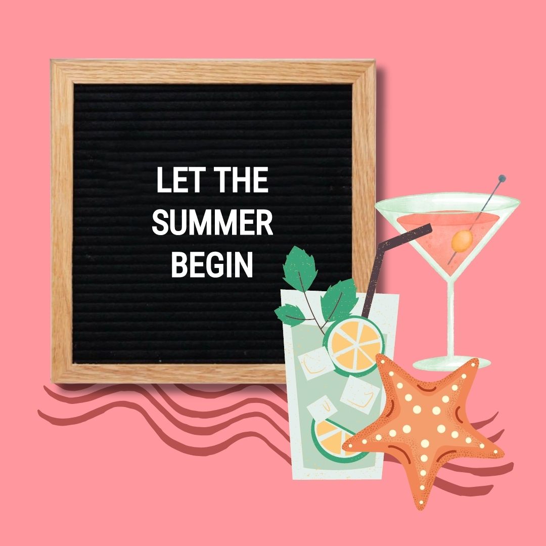 Short Summer Letter Board Quotes: "Let the summer begin."