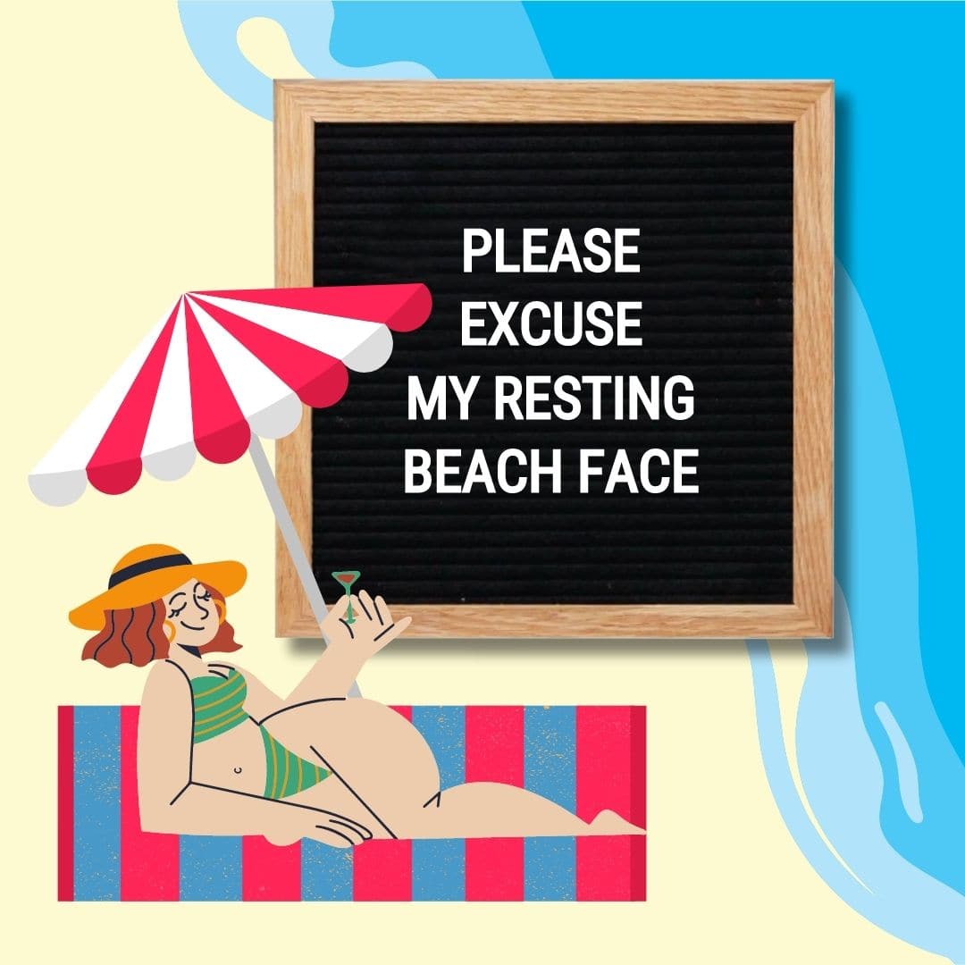 Funny Summer Letter Board Quotes: "Please excuse my resting beach face."