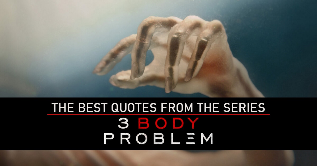 3 Body Problem Quotes - The Best Quotes from the Netflix series 3 Body Problem
