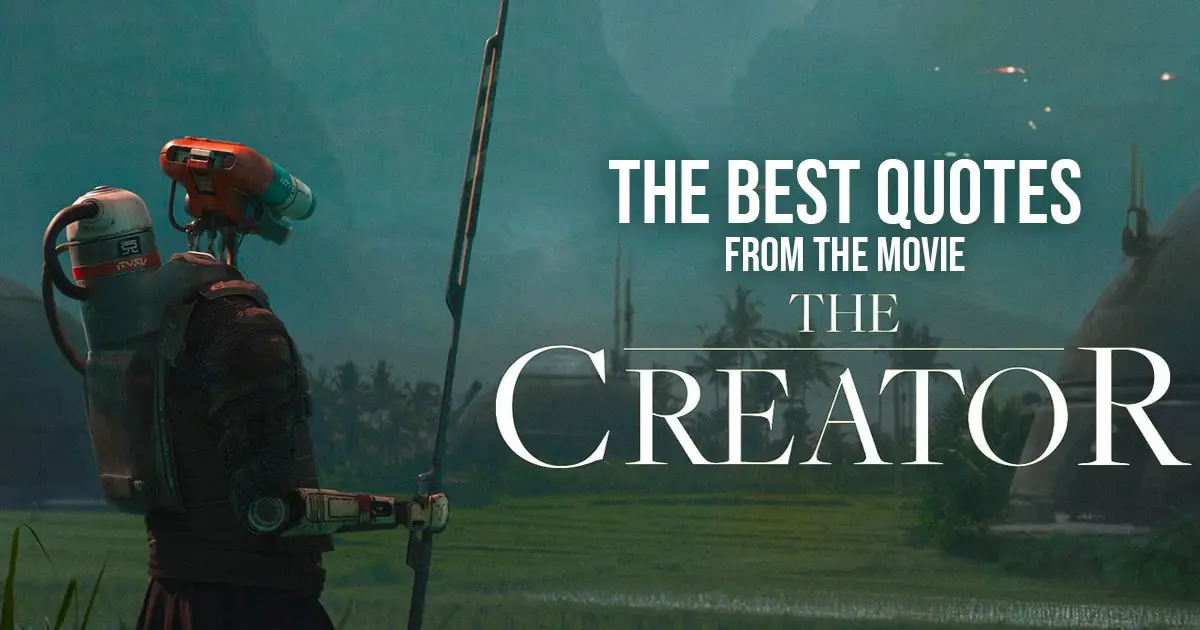 The Creator Quotes - The Best Quotes from the movie The Creator