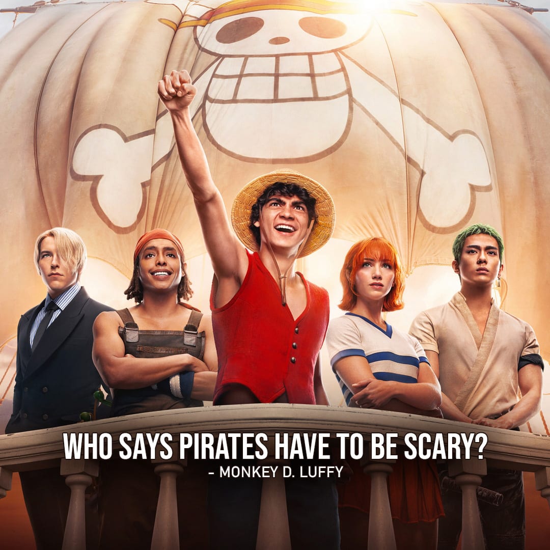Monkey D Luffy Quotes from One Piece - "Who says pirates have to be scary?" (Ep. 1x03)