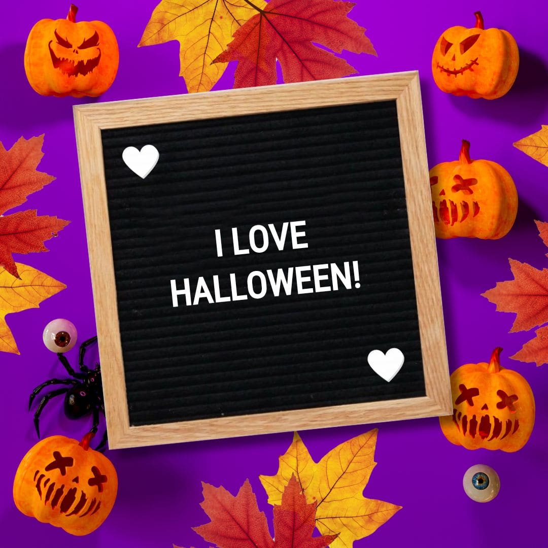 Halloween Quotes for Letter Boards: "I love Halloween!"