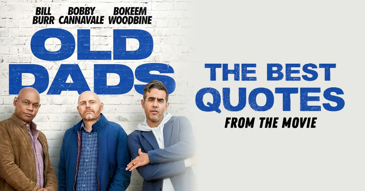 Old Dads - The best quotes from the Netflix movie Old Dads 2023