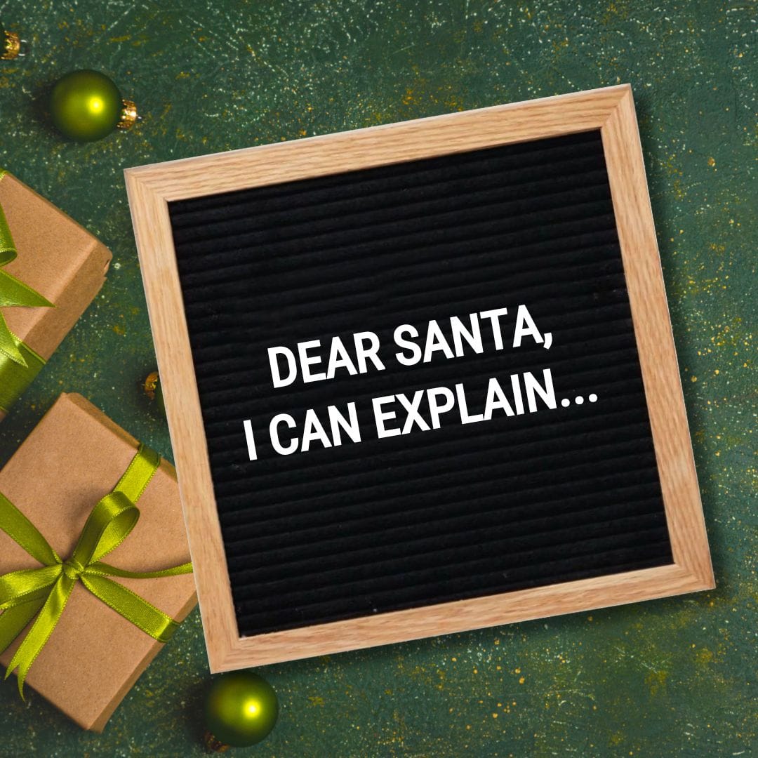 Christmas Letter Board Quotes - Quote about Christmas: "Dear Santa, I can explain..."