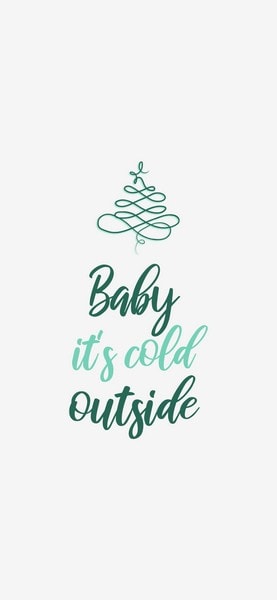 Christmas Wallpaper with Quote: "Baby it's cold outside."