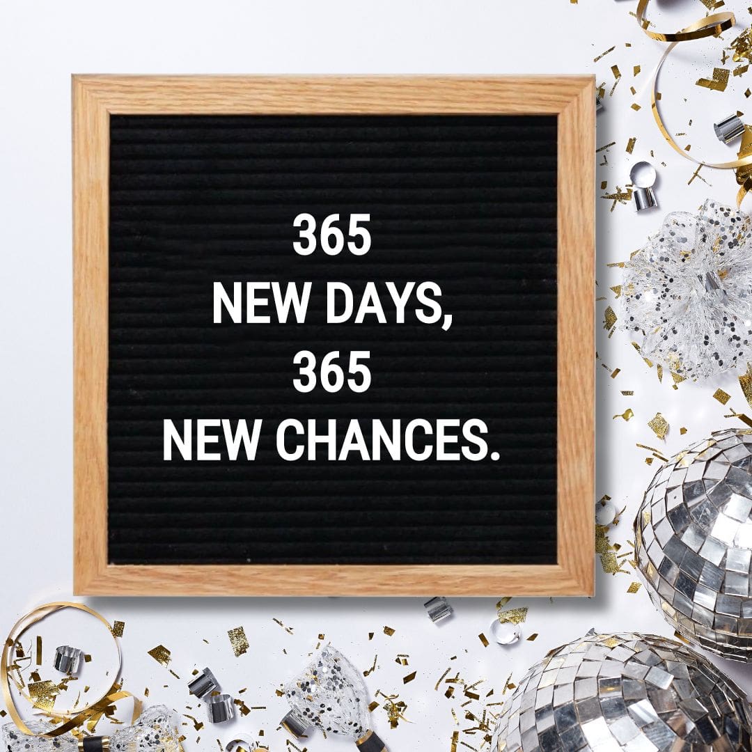 New Year Letter Board Quotes - Quote about New Year: "365 New Days, 365 New Chances."