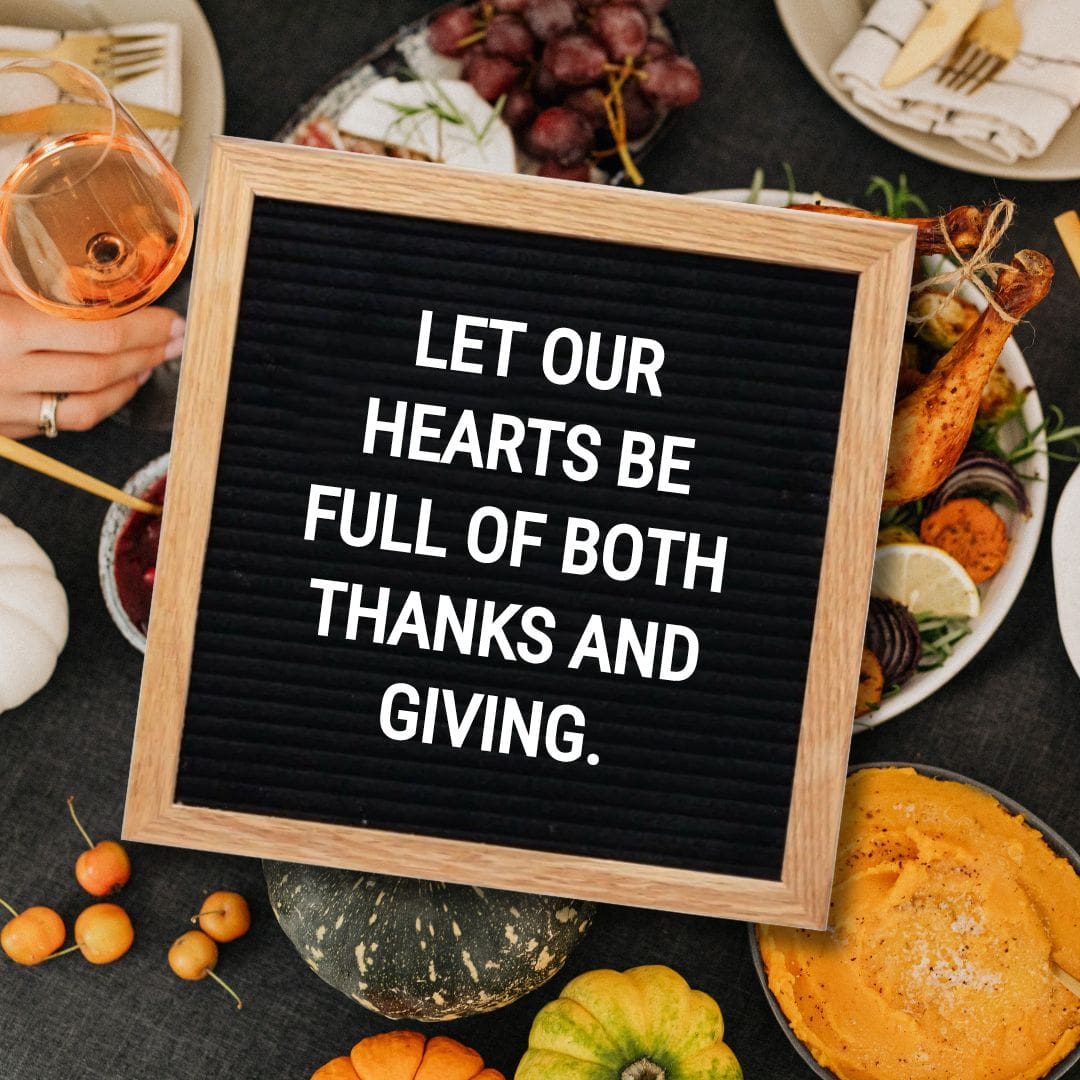 Thanksgiving Letter Board Quotes - Quote about Thanksgiving: "Let our hearts be full of both thanks and giving."