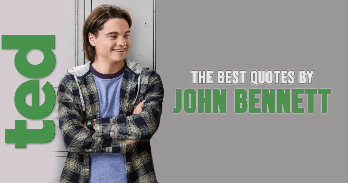 John Bennett Quotes - The best quotes by John Bennett from the series Ted 2024