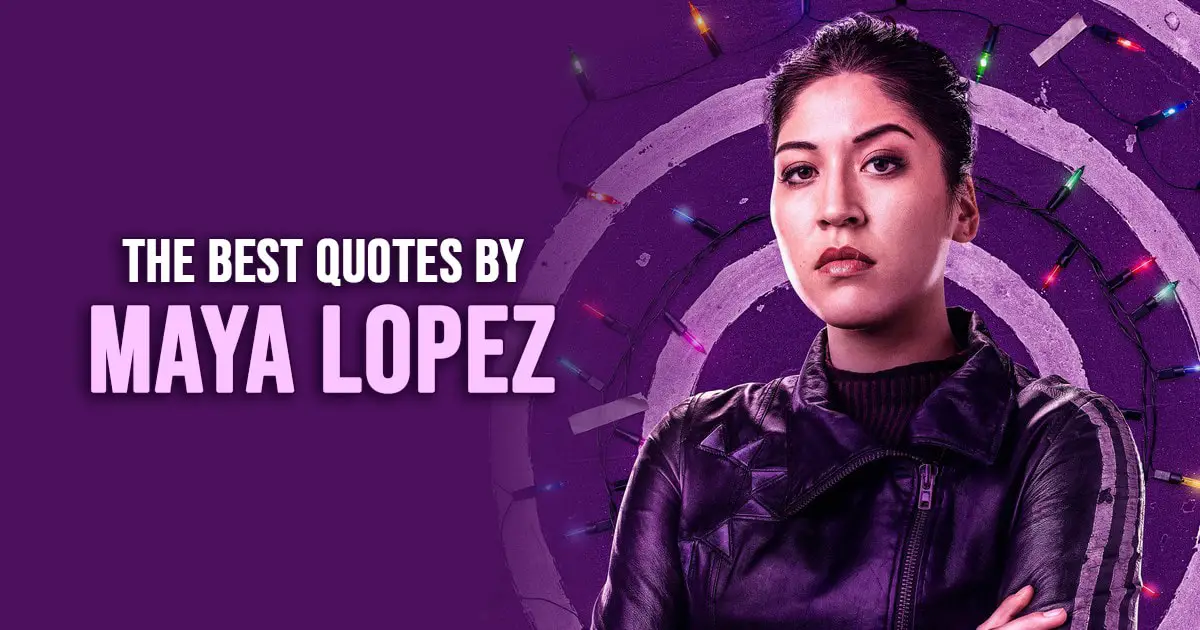 Maya Lopez Quotes - The best quotes by Maya Lopez from the Marvel Universe