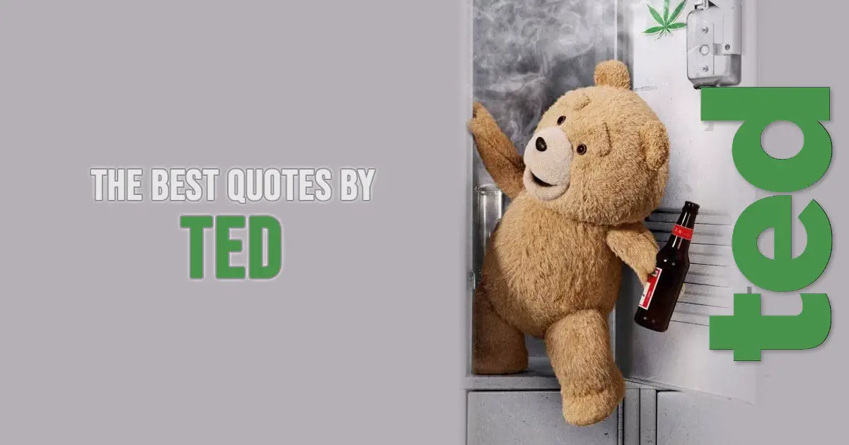Ted Quotes - The best quotes by Ted from the series Ted 2024