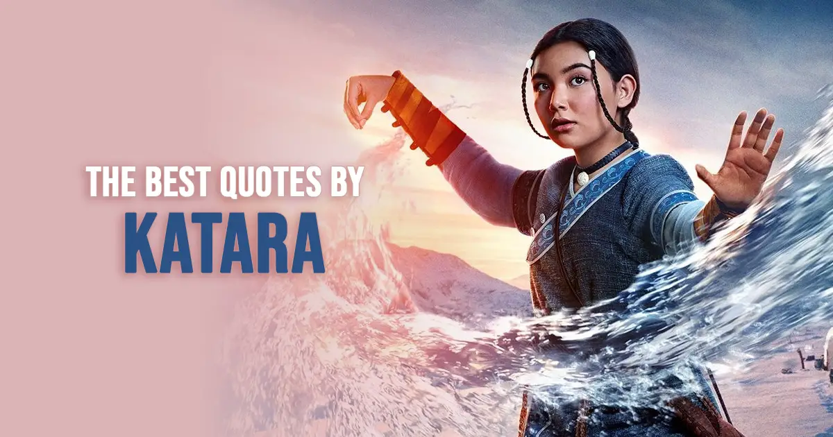 Katara Quotes - The best quotes by Katara from the series Avatar The Last Airbender