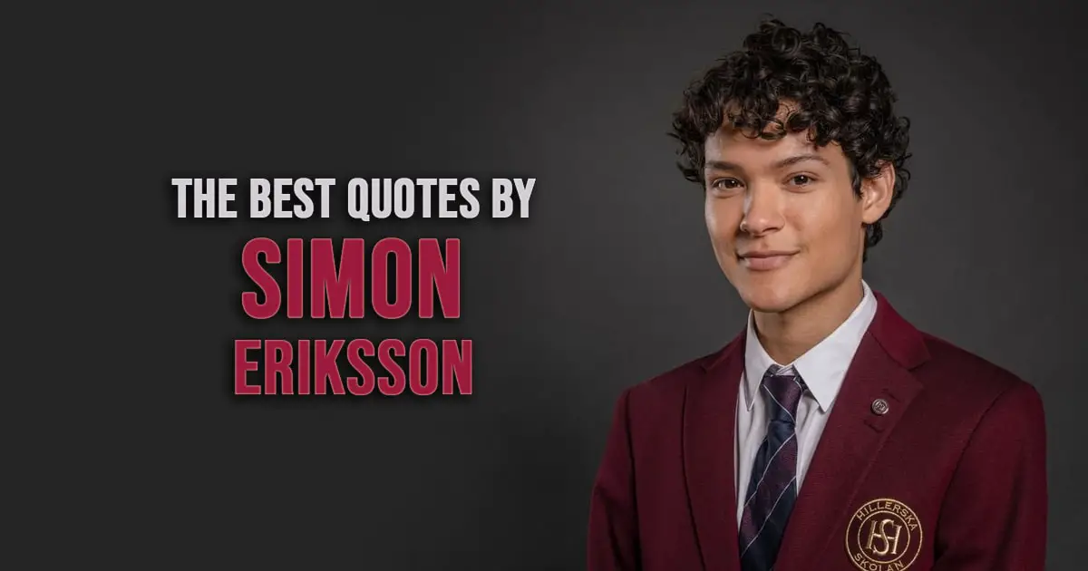 Simon Eriksson Quotes - The best quotes by Simon from Young Royals (Netflix TV series)