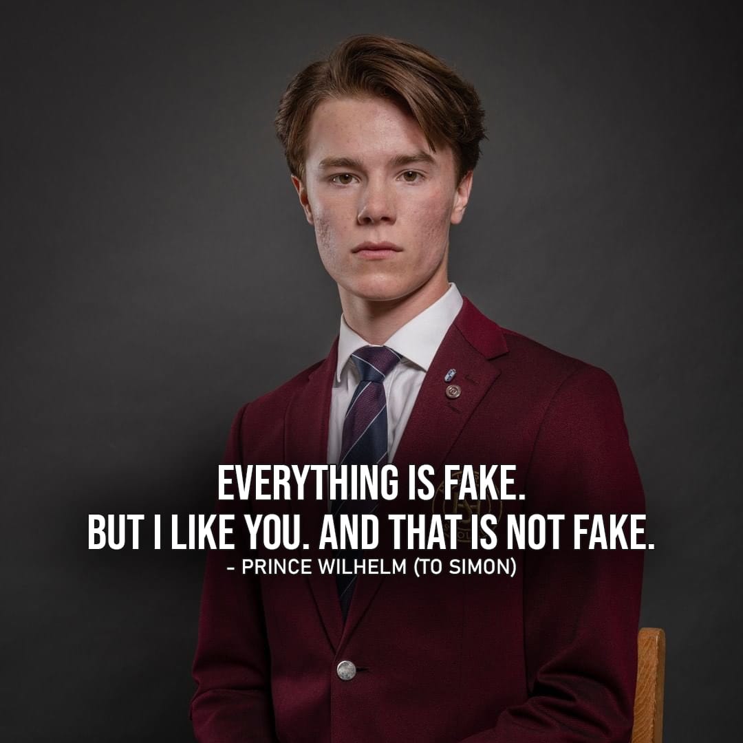 Young Royal Quotes - One of the top quotes from Young Royals - Top10-2 Wilhelm: Everything is fake. But I like you. And that is not fake.