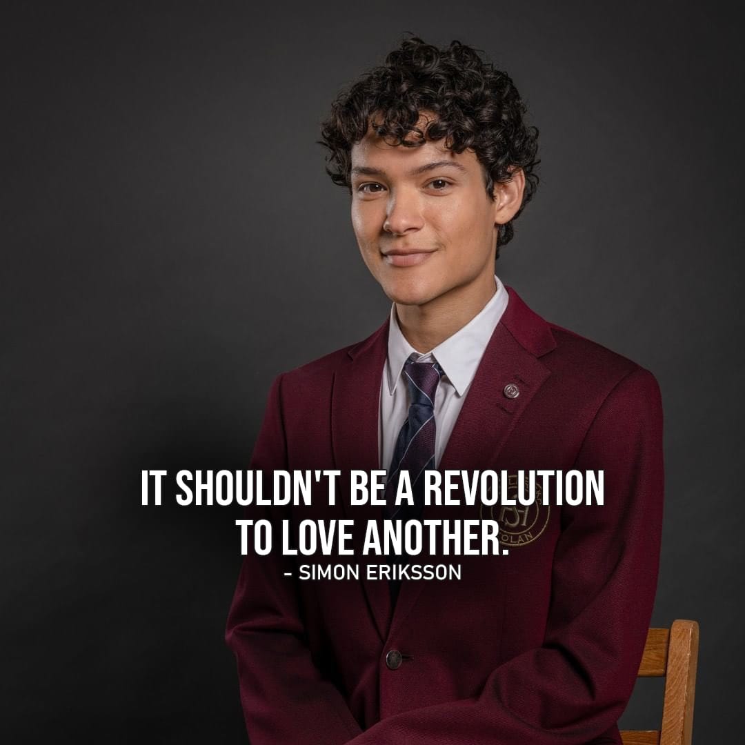 Young Royal Quotes - One of the top quotes from Young Royals - Top10-3 Simon: It shouldn't be a revolution to love another.