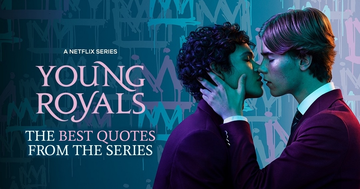 Young Royals Quotes - The best quotes from the Netflix series Young Royals