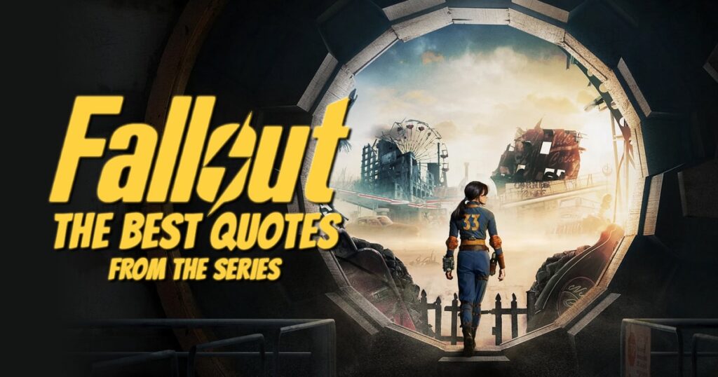Fallout Quotes - The Best Quotes from Fallout 2024 Amazon TV Series