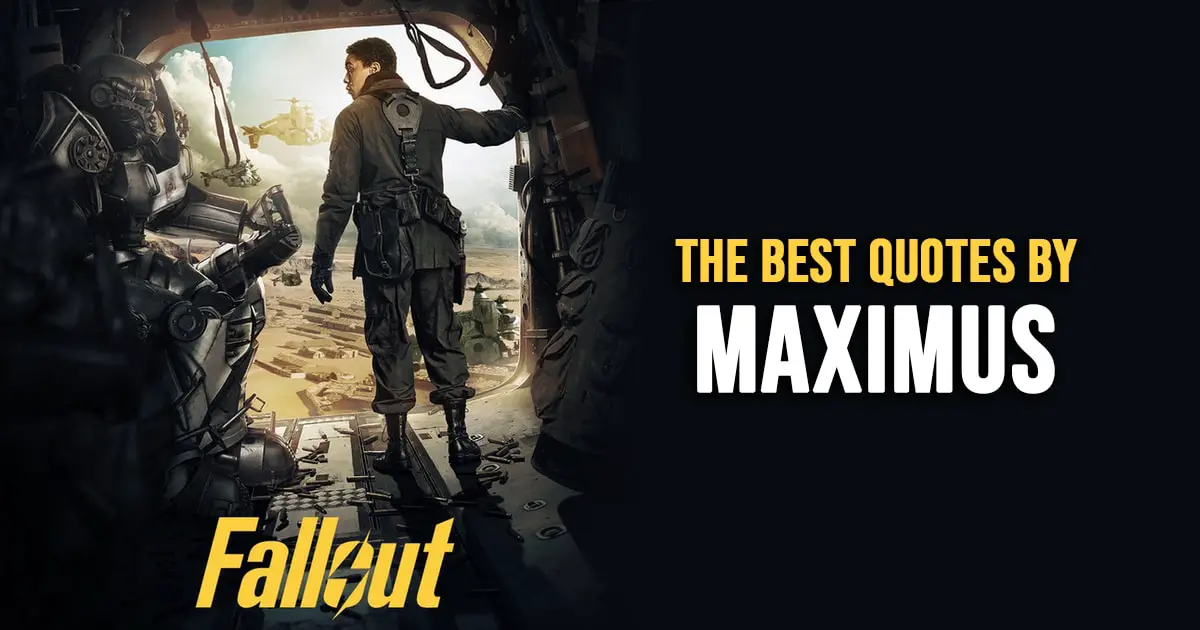 Maximus Quotes - The Best Quotes by Maximus from Fallout
