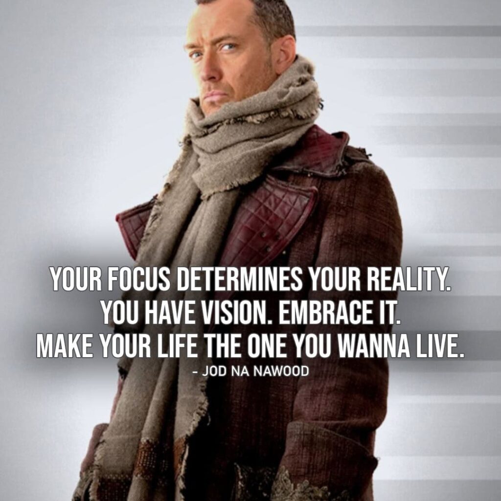 Skeleton Crew Quotes: "Your focus determines your reality. You have vision. Embrace it. Make your life the one you wanna live." - Jod Na Nawood (to Wim, Ep. 1x05)